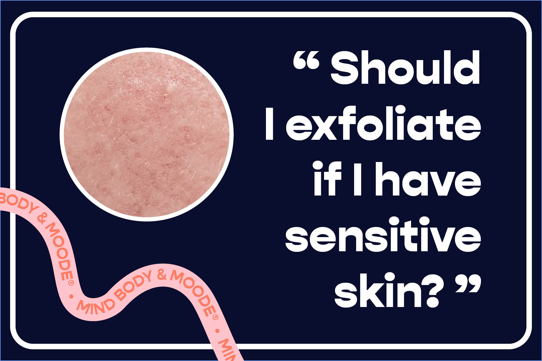 Should I exfoliate if I have sensitive skin?